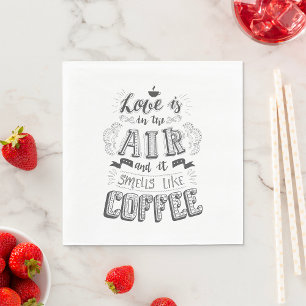 Love Is In The Air And It Smells Like Coffee Napkins