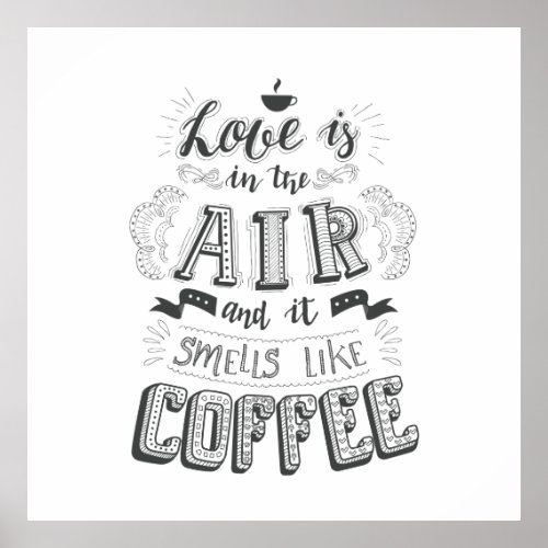 Love Is In The Air And It Smells Like Coffee Poster