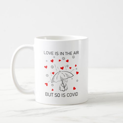 Love is In the Air but So Is COVID Coffee Mug