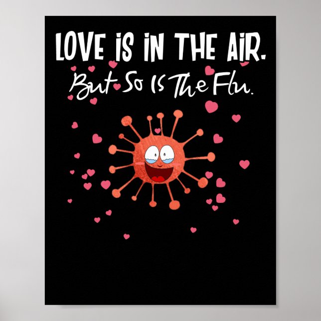 Love Is In The Air But So Is The Flu Valentine Poster (Front)