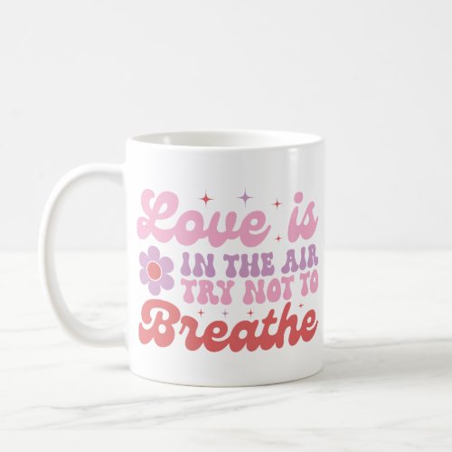Love is in the Air Funny Valentines Day Coffee Mug
