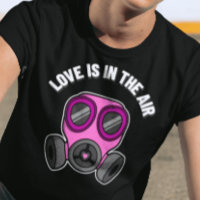 Love Is In The Air Gas Mask Shirt