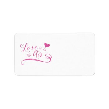 Love Is In The Air Hot Pink Valentine's Day Label by BridalSuite at Zazzle