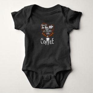 Love is in The Air it Smells like Coffee Baby Bodysuit