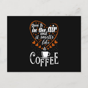 Love is in The Air it Smells like Coffee Postcard