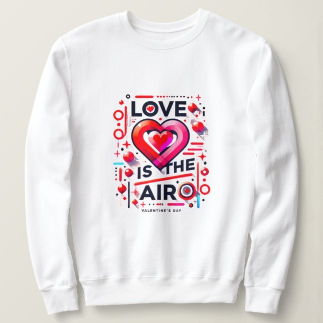"Love is in the Air | Modern Valentine's Day  Sweatshirt (Design Front)