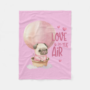 Love Is In The Air Pug Valentine's Day Fleece Blanket
