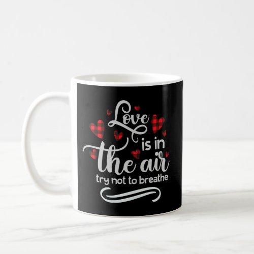 Love Is In The Air Try Not To Breathe Anti Coffee Mug