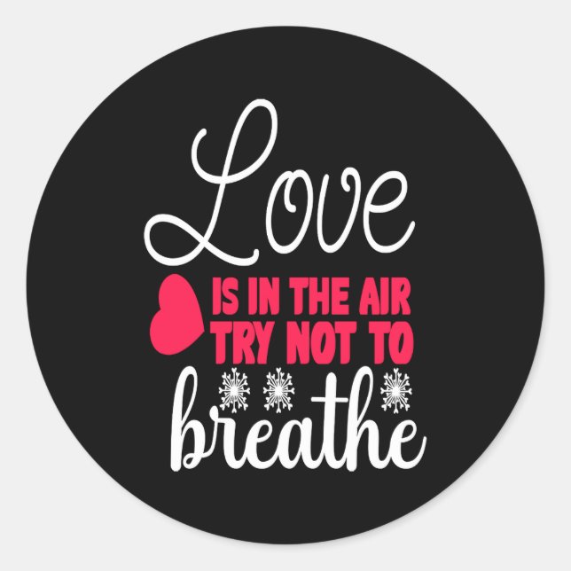 Love Is In The Air Try Not To Breathe Anti Valent  Classic Round Sticker (Front)