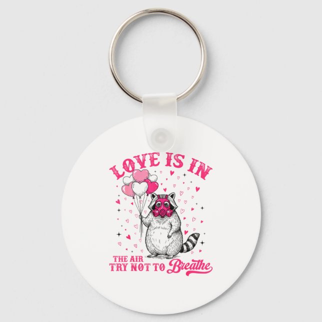 Love Is In The Air Try Not To Breathe Cute Raccoon Keychain (Front)