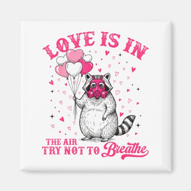 Love Is In The Air Try Not To Breathe Cute Raccoon Magnet (Front)