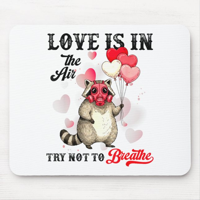 Love Is In The Air Try Not To Breathe Cute Raccoon Mouse Pad (Front)