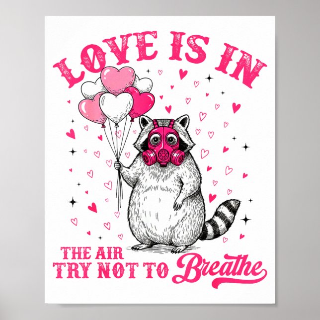 Love Is In The Air Try Not To Breathe Cute Raccoon Poster (Front)