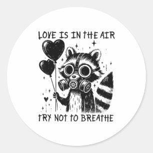 Love Is In The Air Try Not To Breathe Fun Raccoon Classic Round Sticker