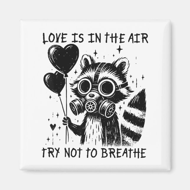 Love Is In The Air Try Not To Breathe Fun Raccoon  Magnet (Front)