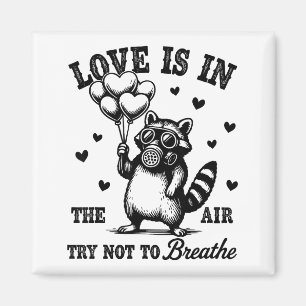 Love Is In The Air Try Not To Breathe Fun Raccoon  Magnet