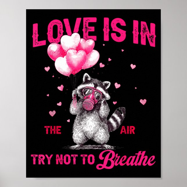 Love Is In The Air Try Not To Breathe Fun Raccoon  Poster (Front)
