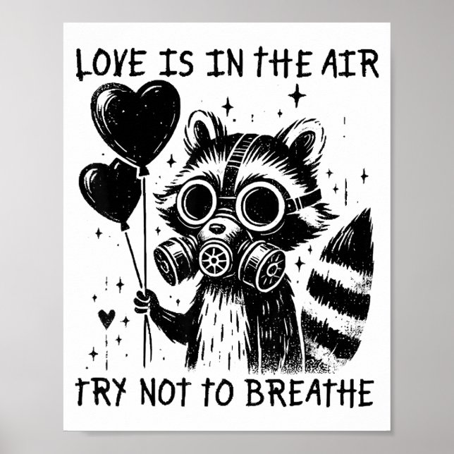 Love Is In The Air Try Not To Breathe Fun Raccoon  Poster (Front)
