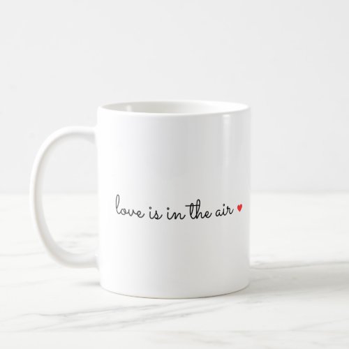 LOVE IS IN THE AIR typography modern trendy  Coffee Mug