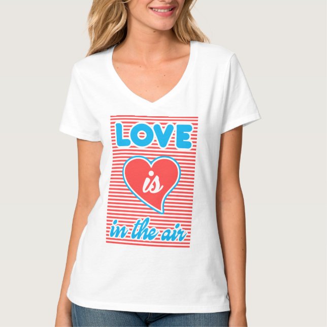Love Is In The Air, typography, motivational T-Shirt (Front)