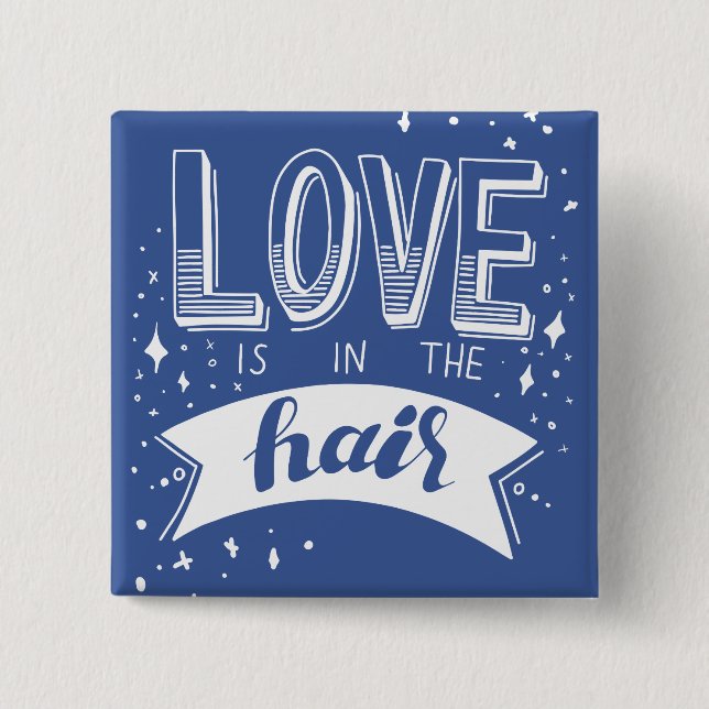 Love Is In The Hair Button (Front)