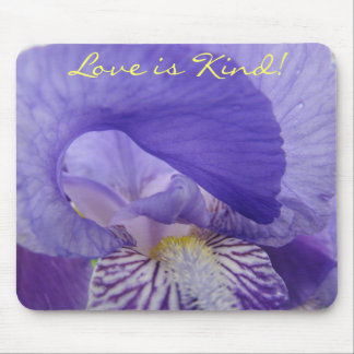 Love is Kind! gifts Valentines Purple Iris Flowers Mouse Pad