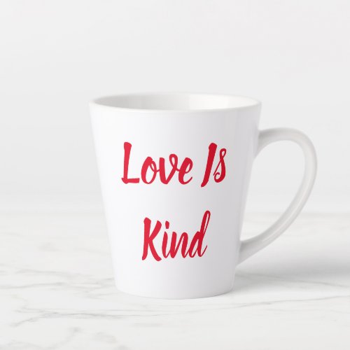 Love Is Kind _ Inspirational _ Red  White _ Small Latte Mug
