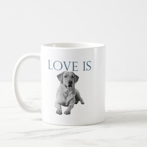 Love Is Labrador Retriever Perfect gift idea for  Coffee Mug