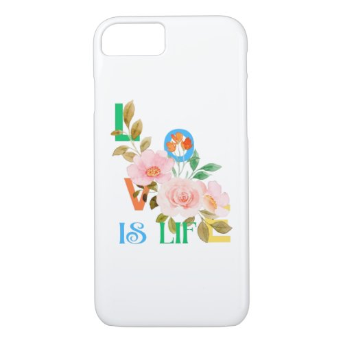 Love is life iPhone 87 case