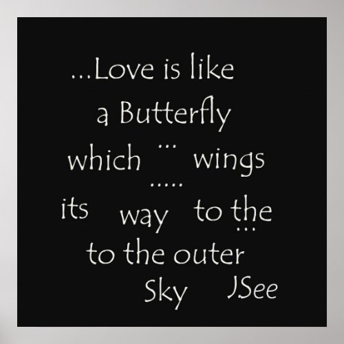 Love is like a Butterfly  Shortlived  Love Quote Poster