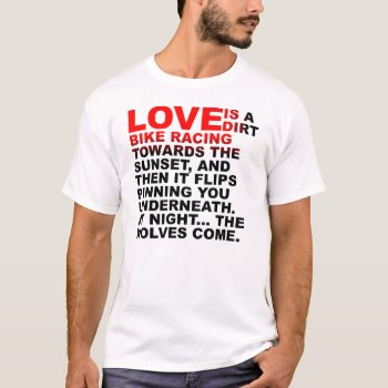 Love Is Like A Dirt Bike Motocross Shirt Funny by allanGEE at Zazzle