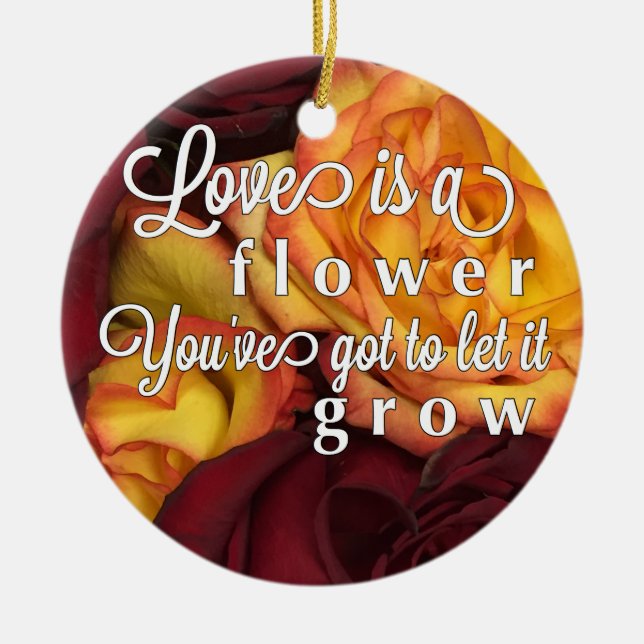Love is Like a Flower Ceramic Ornament (Front)