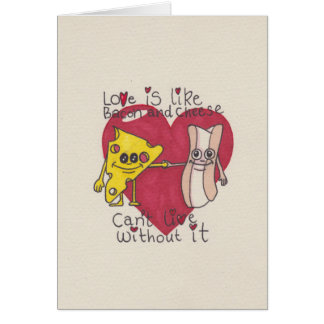 Love is like Bacon and Cheese Cards