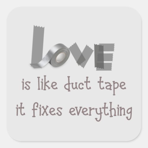 Love is like Duct Tape it Fixes Everything Quote Square Sticker