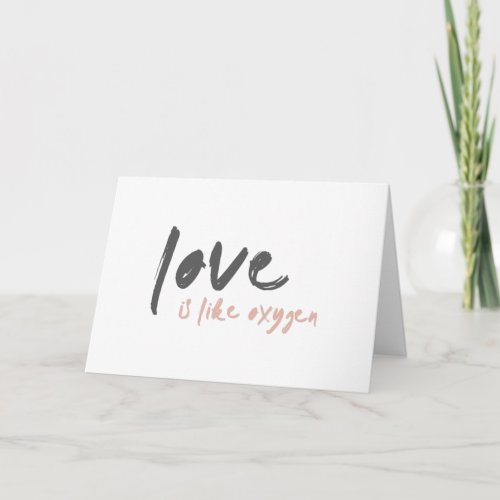 Love is like Oxygen  Modern Sweet Romantic o2 Card