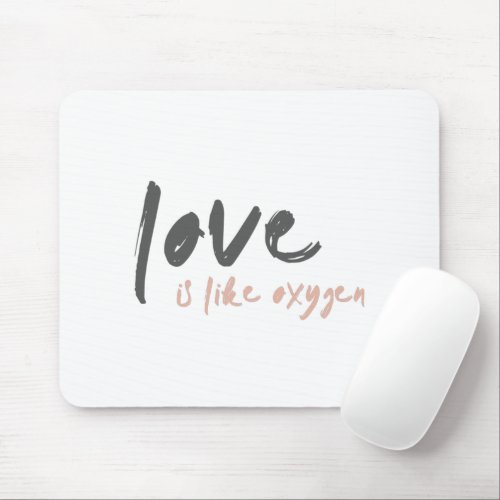 Love is like Oxygen  Modern Sweet Romantic o2 Mouse Pad