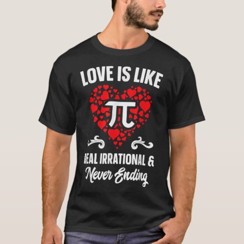 Love Is Like Pi Day   Math Funny Valentines Day  T_Shirt