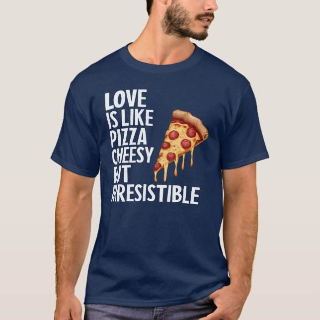 Love Is Like Pizza Funny  T-Shirt (Front)