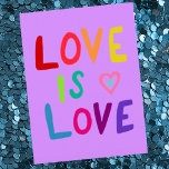 LOVE IS LOVE Colorful Rainbow Postcard<br><div class="desc">Add your own text or use it as wall art in a frame or stuck to a corkboard. Would be fun for a bedroom, as a birthday postcard, or to brighten someone's day! You can choose a background color yourself too. Check my shop for more matching items like button, mugs,...</div>