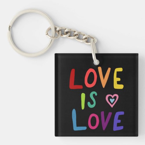 LOVE IS LOVE Colorful Rainbow Pride  Keychain