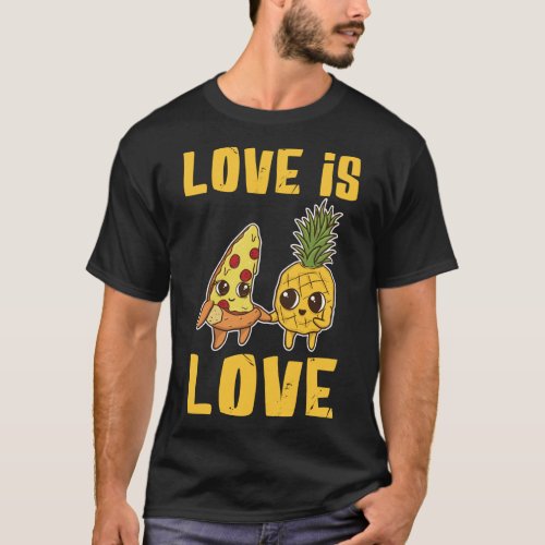 Love is Love Funny Pizza and Pineapple Joke T_Shirt