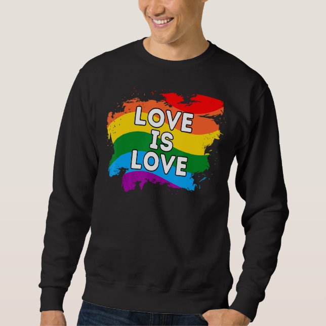 Love Is Love Gay Lesbian Lgbt Lgbtq Lgbtqia Rainbo Sweatshirt (Front)