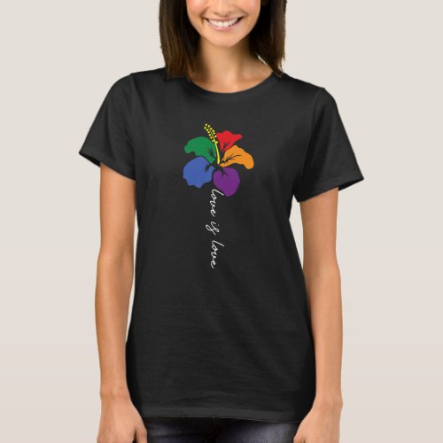 Love Is Love Hibiscus Flower Rainbow Lgbtq Flag Ga T_Shirt