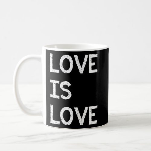 Love Is Love Human Gay Marriage Equality Rights  Coffee Mug