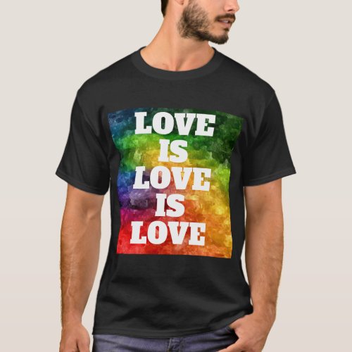 LOVE IS LOVE IS LOVE T_Shirt