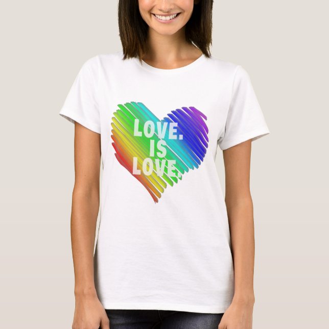 Love is Love Not Hate T-Shirt (Front)