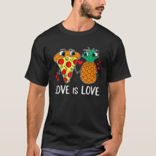 Love Is Love Pineapple Pizza Forbidden Hawaiian Fo T-Shirt