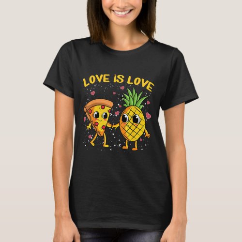 Love Is Love Pineapple Pizza Forbidden T_Shirt