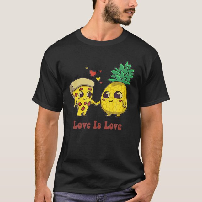 Love Is Love Pizza And Pineapple T-Shirt (Front)