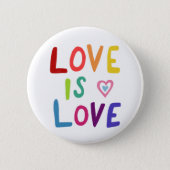 LOVE IS LOVE Pride Colorful Rainbow Button (Front)